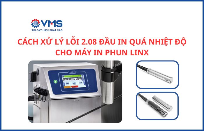 Cách xử lý lõi 2.08 đầu in quá nhiệt độ cho máy in phun Linx