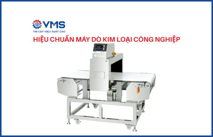Quy trình hiệu chuẩn máy dò kim loại công nghiệp chi tiết