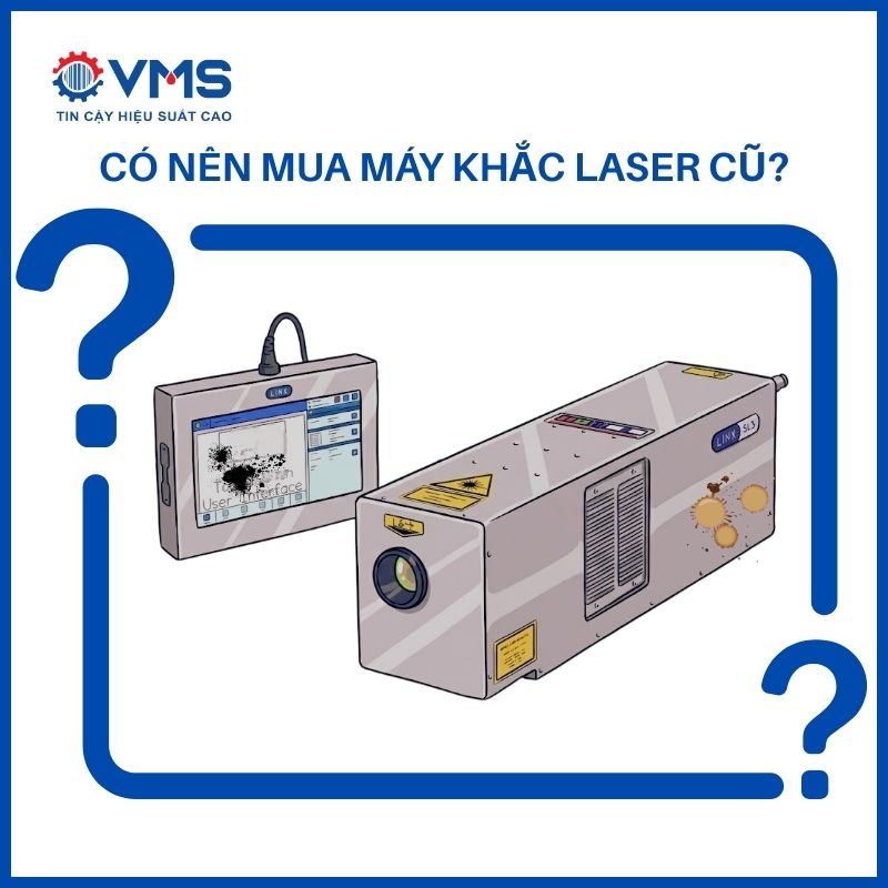 Có nên mua máy khắc laser cũ​ không? Giải đáp chi tiết