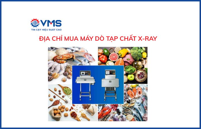 Địa chỉ mua máy dò tạp chất Xray